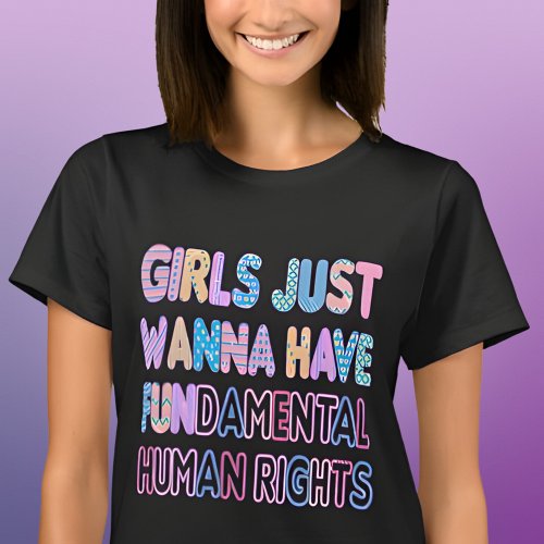 Girls Just Wanna Have Fundamental Human 2023 T_Shirt