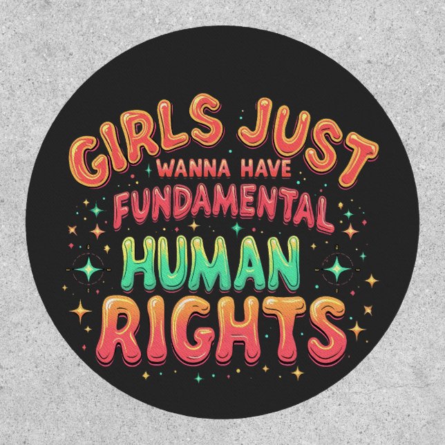 Girls just wanna have fundamental human Equality  Patch (Front)