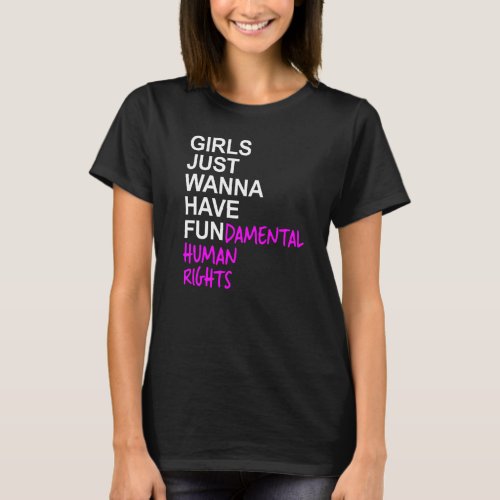 Girls Just Wanna Have Fundamental Human Rights  1 T_Shirt