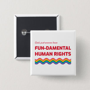 Girls Just Wanna Have Fundamental Human Rights But Button