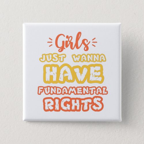 girls just wanna have fundamental human rights button
