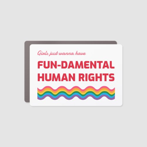 Girls Just Wanna Have Fundamental Human Rights Car Car Magnet