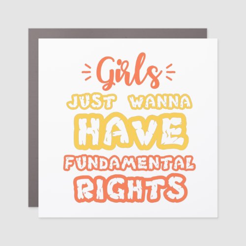 girls just wanna have fundamental human rights car magnet