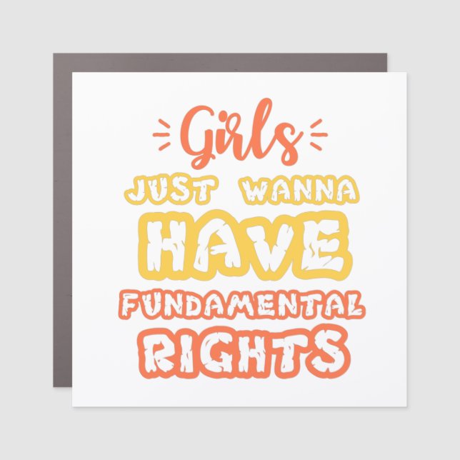 girls just wanna have fundamental human rights car magnet (Front)