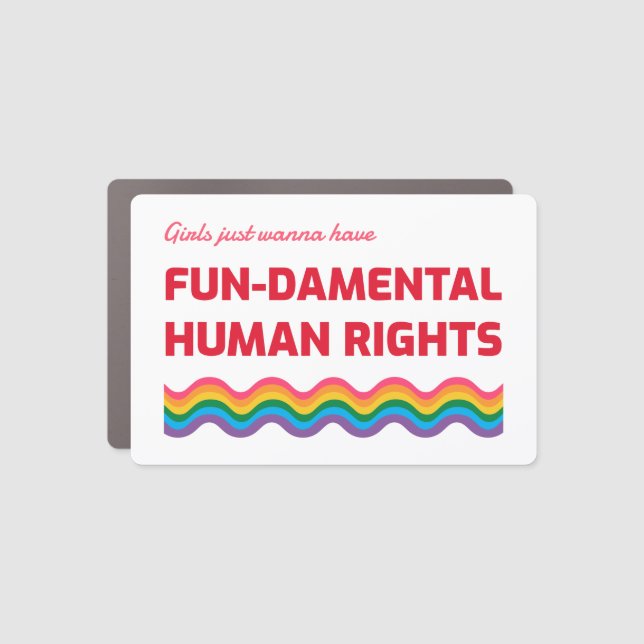 Girls Just Wanna Have Fundamental Human Rights Car Magnet (Front)