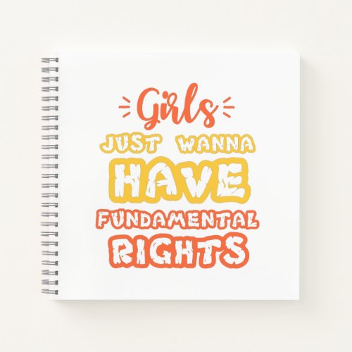 girls just wanna have fundamental human rights notebook