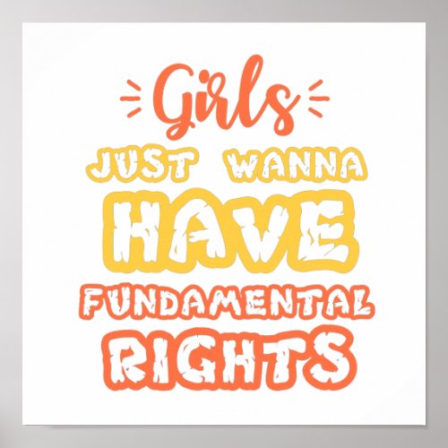 girls just wanna have fundamental human rights poster