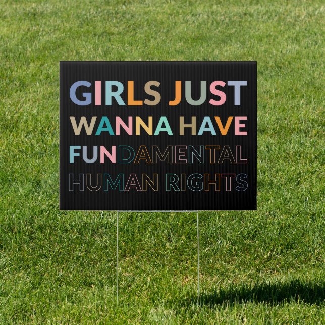 Girls Just Wanna Have Fundamental Human Rights  Sign (Insitu)