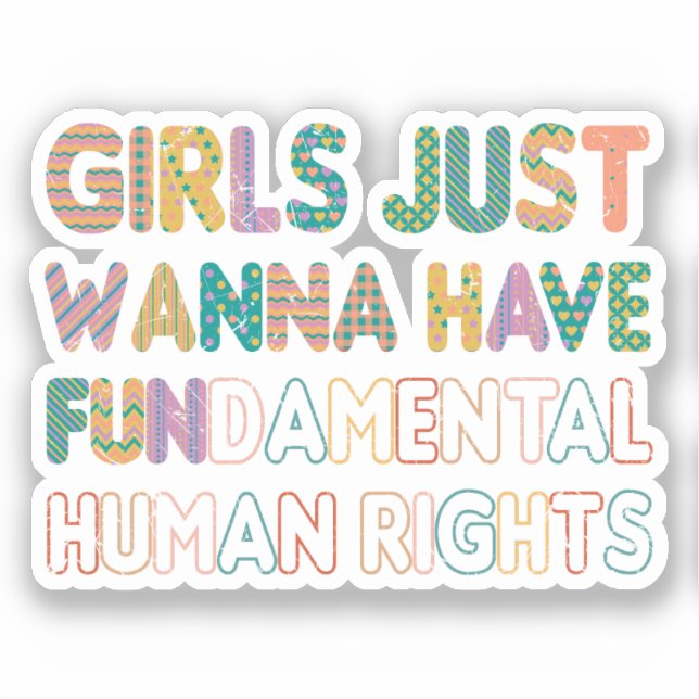 Girls Just Wanna Have Fundamental Human Rights Sticker (Front)