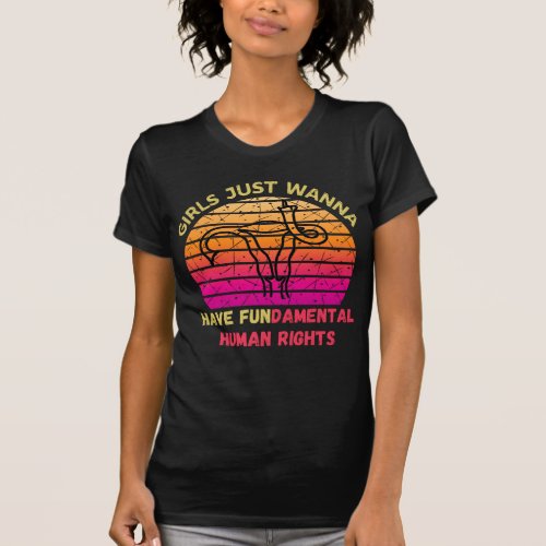 Girls Just Wanna Have Fundamental Human Rights T_Shirt