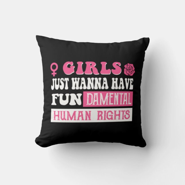 Girls just wanna have fundamental human rights  throw pillow (Front)