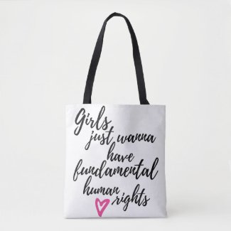 Girls Just Wanna Have Fundamental Human Rights Tote Bag