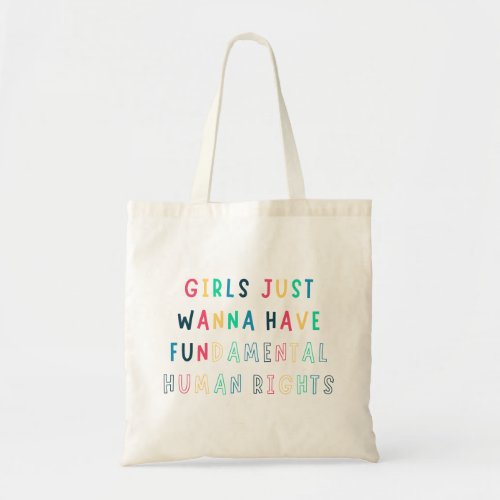 Girls Just Wanna Have Fundamental Human Rights  Tote Bag
