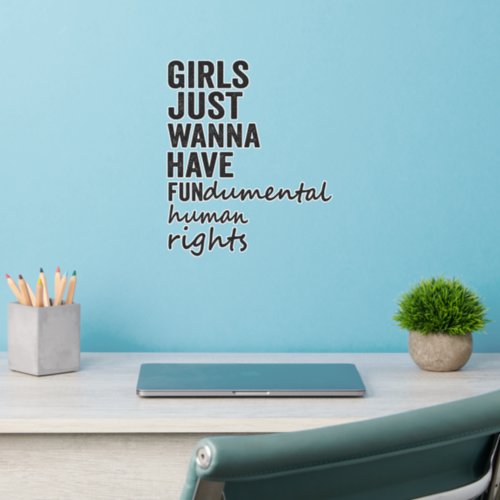 Girls just wanna have FUNdamental human rights Wall Decal