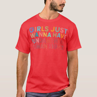Girls Just Wanna Have Fundamental Rights2502 T-Shirt