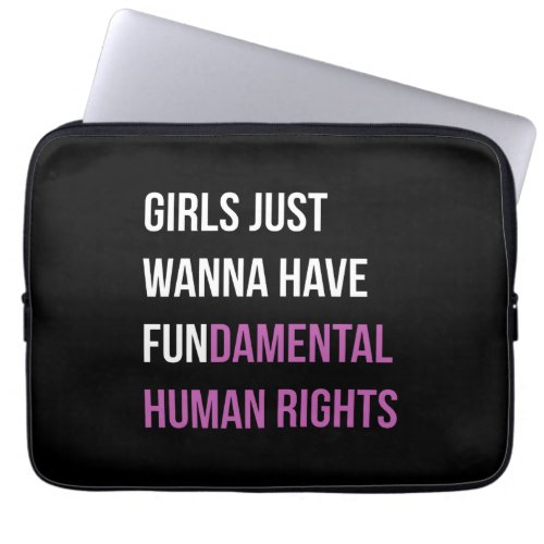 Girls Just Wanna Have Fundamental Rights Laptop Sleeve