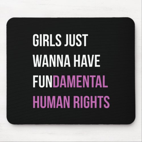 Girls Just Wanna Have Fundamental Rights Mouse Pad