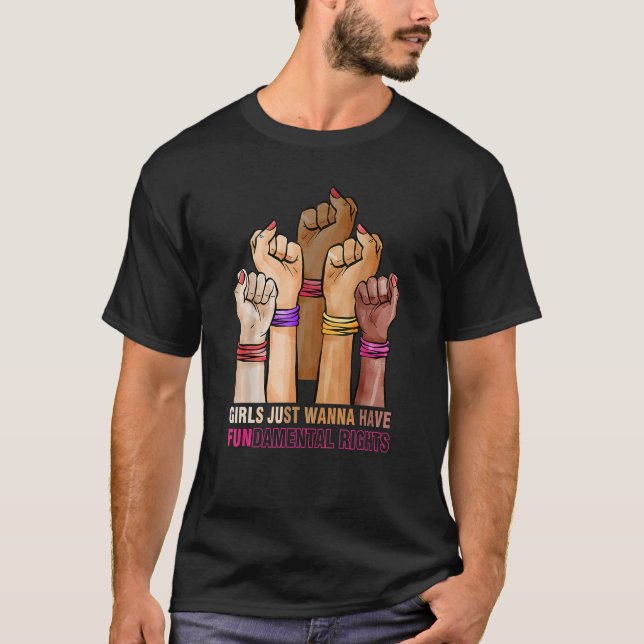 Girls Just Wanna Have Fundamental Rights Pro Choic T-Shirt (Front)
