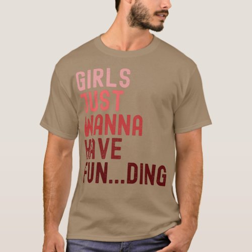 Girls Just Wanna Have Funding 2 T_Shirt