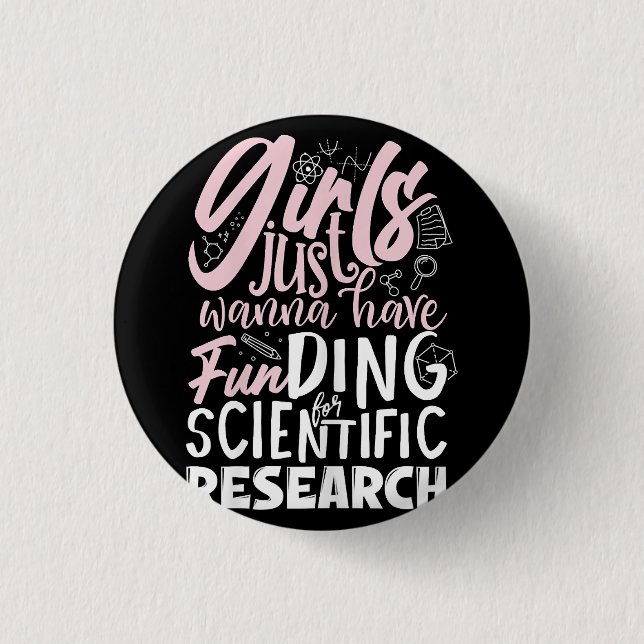 Girls Just Wanna Have Funding for Scientific Resea Button (Front)