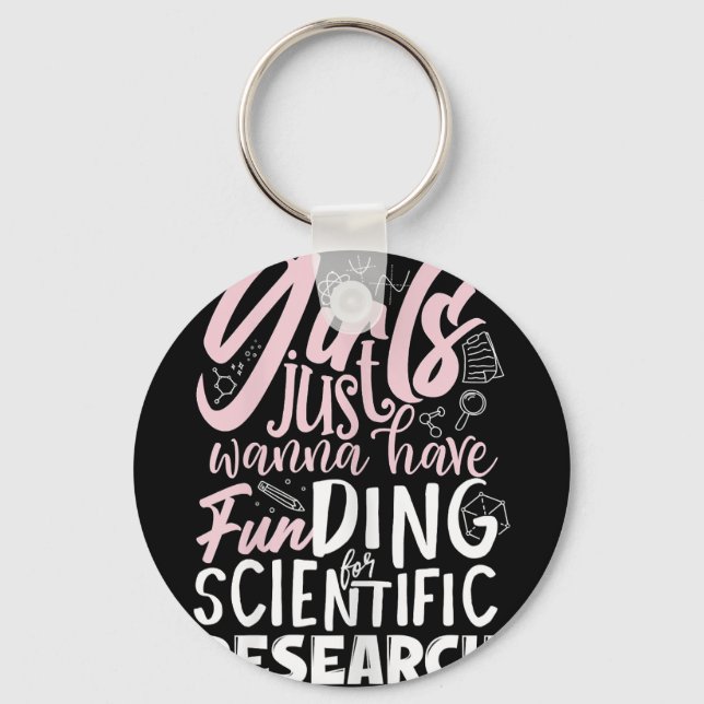 Girls Just Wanna Have Funding for Scientific Resea Keychain (Front)