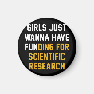 Girls Just Wanna Have Funding For Scientific Resea Magnet
