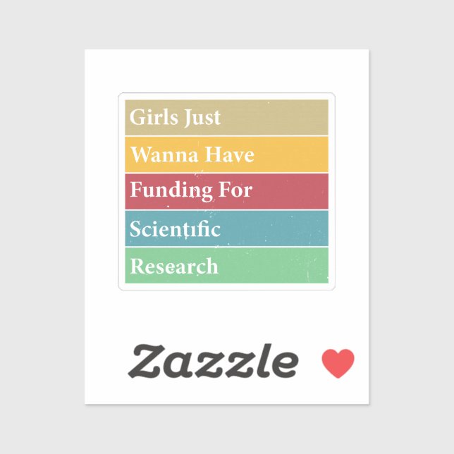 Girls Just Wanna Have Funding For Scientific Resea Sticker (Sheet)