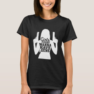 Girls Just Wanna Have Guns Female T-Shirt