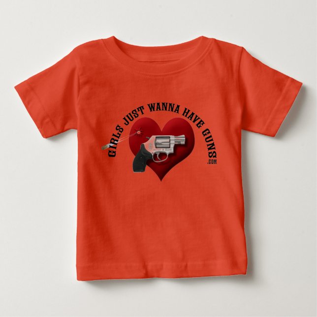 Girls Just Wanna Have Guns (infant) Baby T-Shirt (Front)