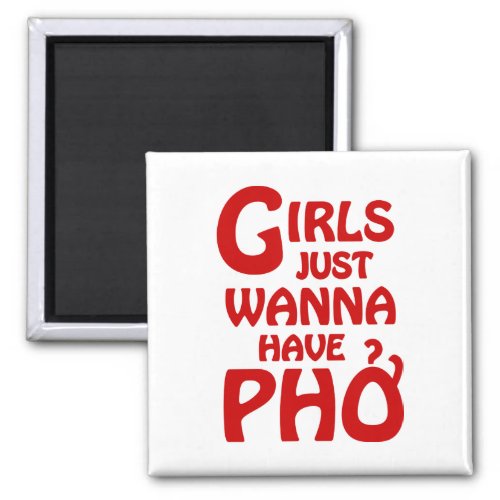 Girls Just Wanna Have Phở Magnet