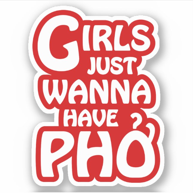 Girls Just Wanna Have Phở Sticker (Front)
