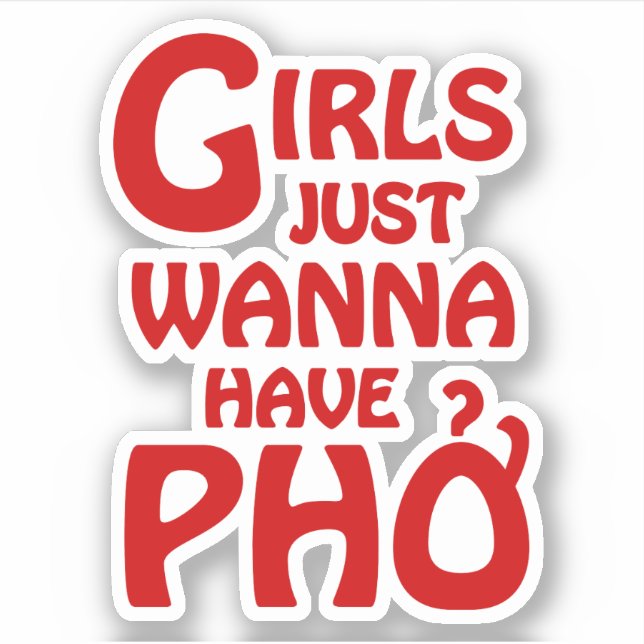 Girls Just Wanna Have Phở Sticker (Front)