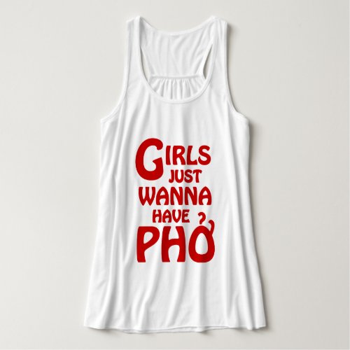 Girls Just Wanna Have Phở Tank Top