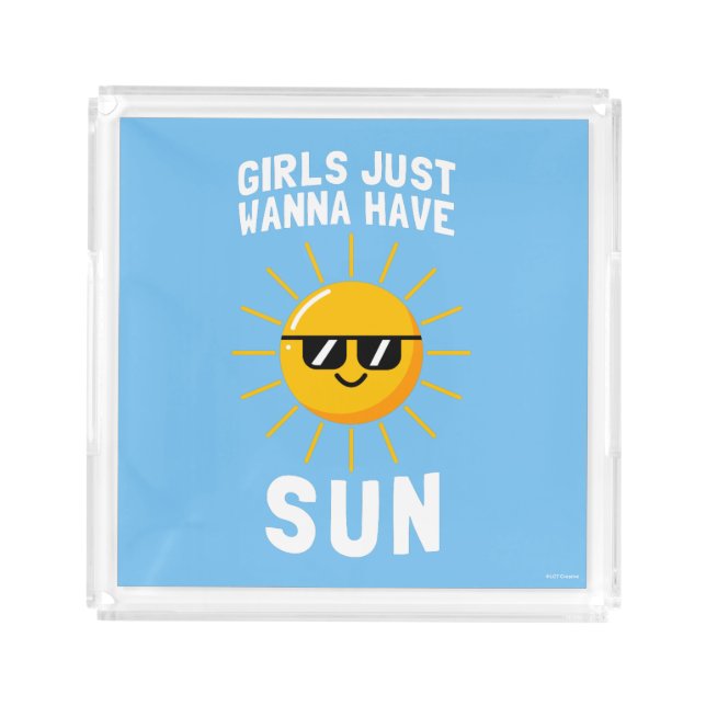 Girls Just Wanna Have Sun Acrylic Tray (Front)
