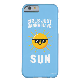 Girls Just Wanna Have Sun Barely There iPhone 6 Case