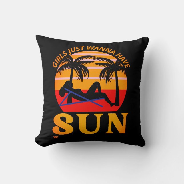 "GIRLS JUST WANNA HAVE SUN" funny holiday gift     Throw Pillow (Front)