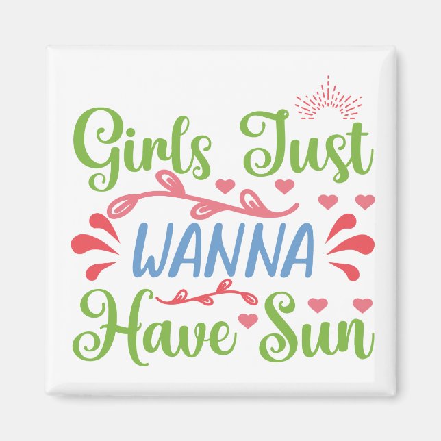 Girls Just Wanna Have Sun Magnet (Front)