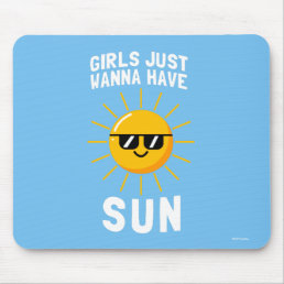 Girls Just Wanna Have Sun Mouse Pad