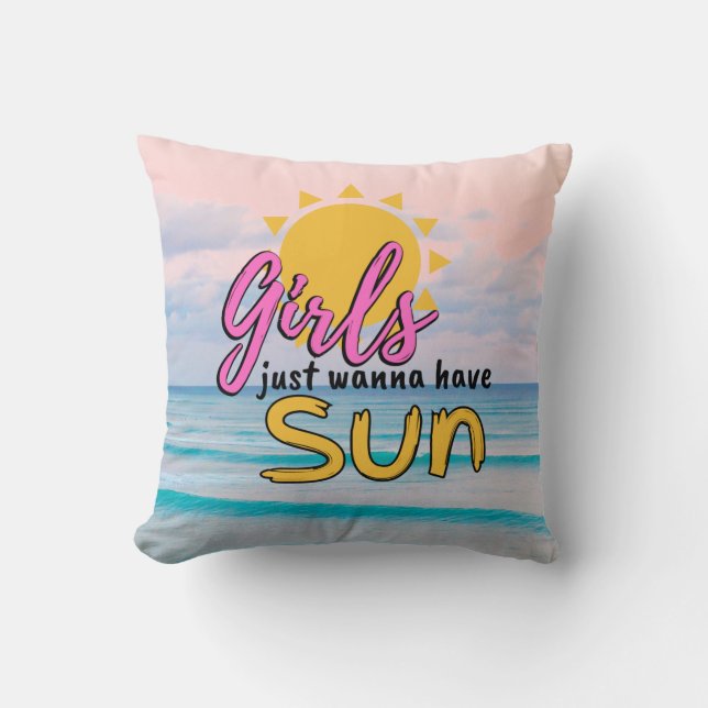 Girls just wanna have Sun Ocean Beach Throw Pillow (Front)