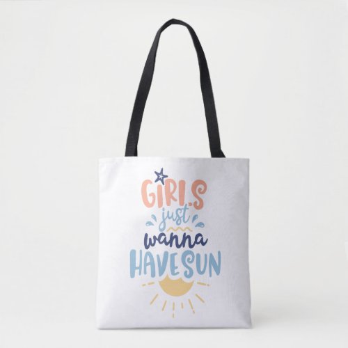 Girls Just Wanna Have Sun Tote Bag