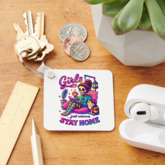 Girls Just Wanna... Keychain