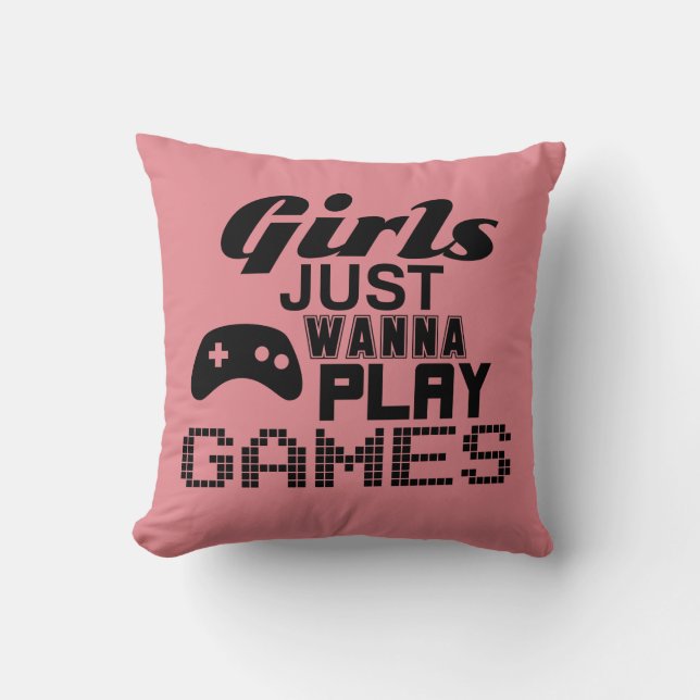 Girls Just Wanna Play Games Throw Pillow (Front)