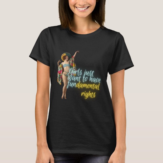 Girls Just Want Fundamental Rights Campy Dancer T-Shirt (Front)