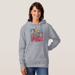 Girls just want have fun hoodie
