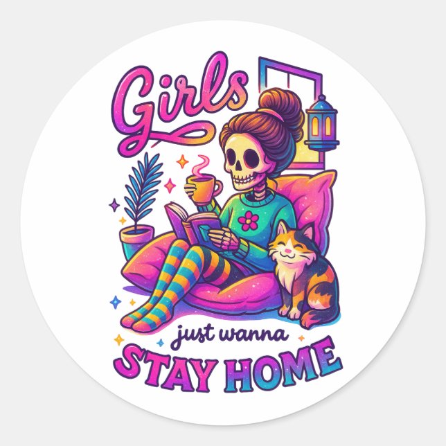 Girls Just Want To...  Classic Round Sticker (Front)