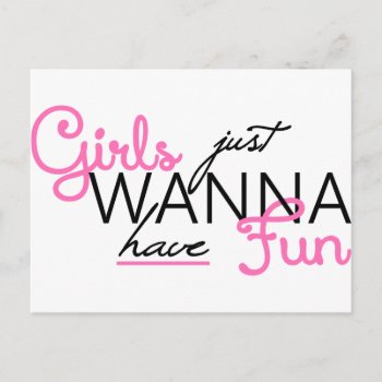 Girls Just Want To Have Fun Gifts Postcard by PersonalCustom at Zazzle