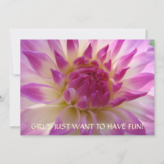 GIRL'S JUST WANT TO HAVE FUN! Invitations Dahlias (Front)