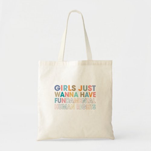 Girls just want to have fundamental human rights  tote bag