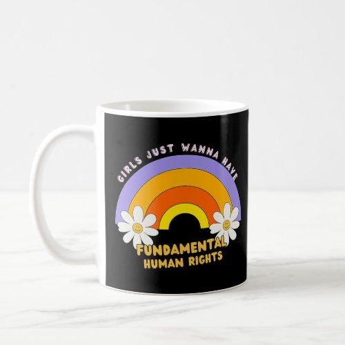 Girls Just Want to Have Fundamental Rights  Womens Coffee Mug