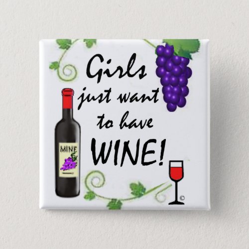 Girls Just Want to Have Wine Button